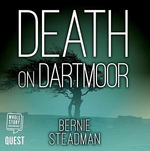 Death on Dartmoor by Bernie Steadman