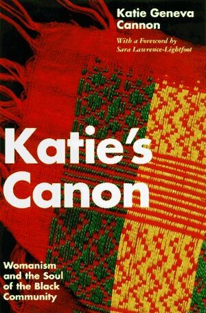 Katie's Canon: Womanism and the Soul of the Black Community by Katie Geneva Cannon