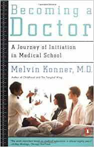 Becoming a Doctor: A Journey of Initiation in Medical School by Melvin Konner