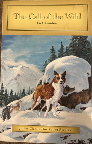 The Call of the Wild (Junior Classics for Young Readers) by Jack London