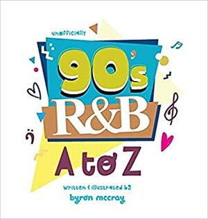 90's R&B - A to Z by Byron McCray