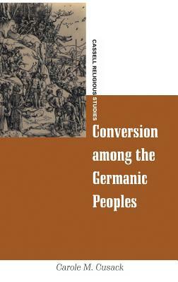 Conversion Among the Germanic Peoples by Carole M. Cusack