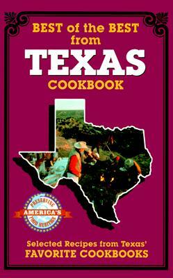 Best of the Best from Texas: Selected Recipes from Texas' Favorite Cookbooks by 