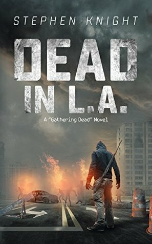 Dead in L.A.: A Gathering Dead Novel by Stephen Knight