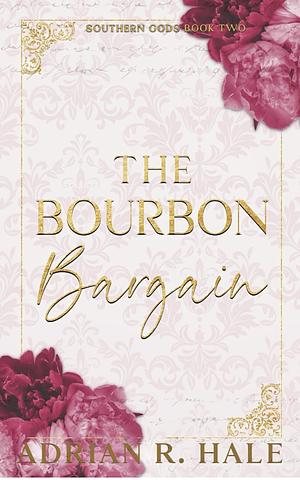 The Bourbon Bargain by Adrian R. Hale