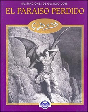 El Paraíso Perdido - Ilustraciones de Gustavo Doré by John Milton