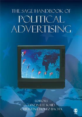 The Sage Handbook of Political Advertising by Christina Holtz-Bacha, Lynda Lee Died April 13 2011 Kaid