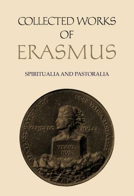 Collected Works of Erasmus: Spiritualia and Pastoralia, Volume 70 by Desiderius Erasmus