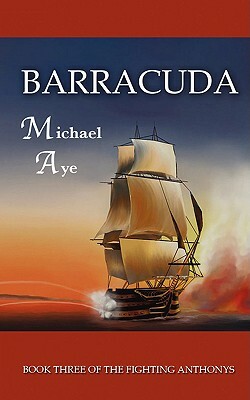 Barracuda: The Fighting Anthonys, Book 3 by Michael Aye