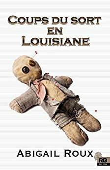 Coups du sort en Louisiane by Abigail Roux