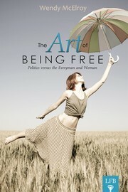 The Art of Being Free by Wendy McElroy