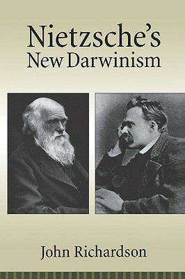Nietzsche's New Darwinism by John Richardson