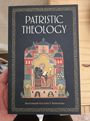 Patristic Theology: The University Lectures of Fr. John Romanides by John Romanides