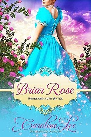 Briar Rose by Caroline Lee, Caroline Lee