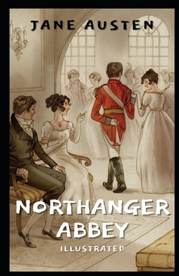 Northanger Abbey Illustrated by Jane Austen