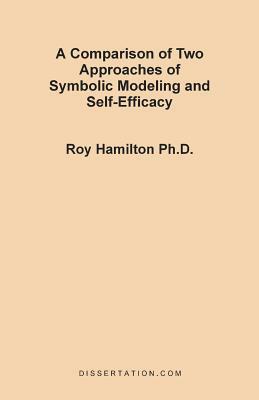 A Comparison of Two Approaches of Symbolic Modeling and Self-Efficacy by Roy Hamilton