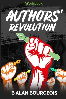 Authors' Revolution Workbook by B. Alan Bourgeois