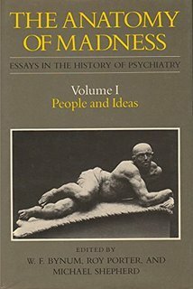 The Anatomy of Madness: People and Ideas by Michael Shepherd, William Bynum, Roy Porter