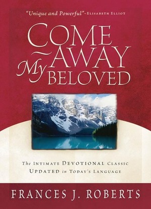 Come Away My Beloved by Frances J. Roberts