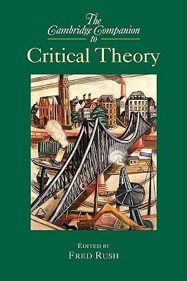 The Cambridge Companion to Critical Theory by 