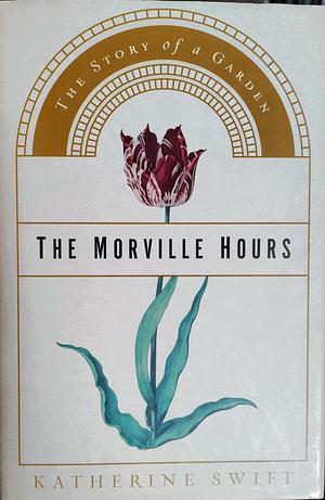 The Morville Hours: The Story of a Garden by Katherine Swift