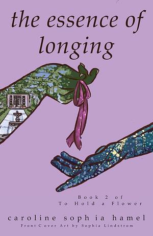 The Essence of Longing  by Caroline Hamel