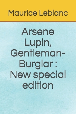 Arsene Lupin, Gentleman-Burglar: New special edition by Maurice Leblanc