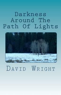 Darkness Around The Path Of Lights by David Wright