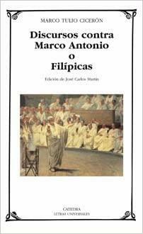 Discursos contra Marco Antonio o Filípicas by Marcus Tullius Cicero, José Carlos Martín Iglesias