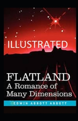 Flatland: A Romance of Many Dimensions Illustrated by Edwin A. Abbott