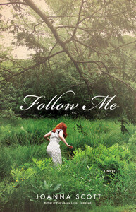 Follow Me by Joanna Scott