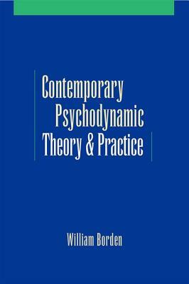 Contemporary Psychodynamic Theory and Practice by William Borden
