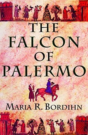 The Falcon of Palermo by Maria R. Bordihn