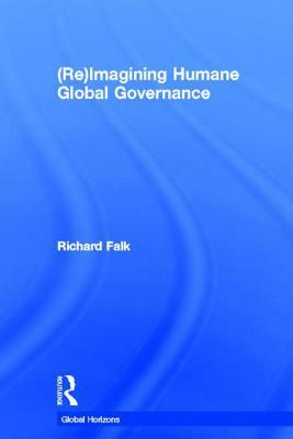 (Re)Imagining Humane Global Governance by Richard Falk