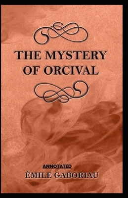 The Mystery of Orcival Annotated illustrated by Émile Gaboriau