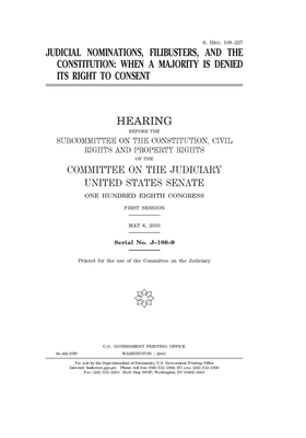 Judicial nominations, filibusters, and the Constitution: when a majority is denied its right to consent by Committee on the Judiciary Sub (senate), United States Congress, United States Senate