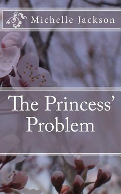 The Princess' Problem by Michelle Jackson