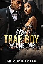 My Trap Boy Gave Me Love by Brianna Smith