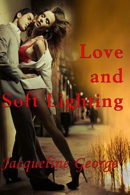 Love and Soft Lighting by Jacqueline George