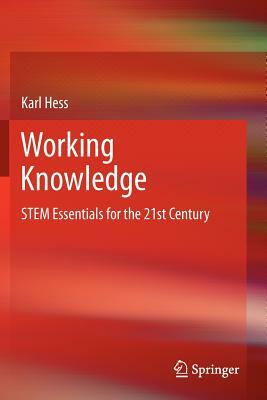 Working Knowledge: Stem Essentials for the 21st Century by Karl Hess