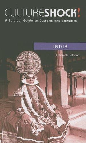 Culture Shock! India: A Survival Guide to Customs and Etiquette by Gitanjali Kolanad, Gitanjali Kolanad