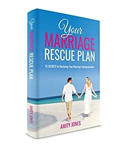 Your Marriage Rescue Plan: 10 Secrets to Mastering Your Marriage Communication by Peggy Price, Amity Jones