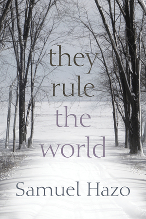 They Rule the World by Samuel Hazo