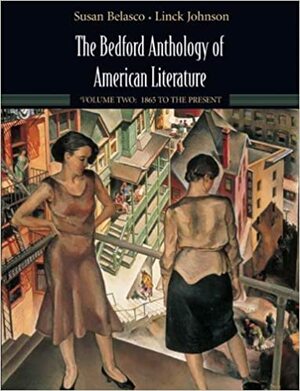 The Bedford Anthology of American Literature, Volume Two: 1865 to Present by Susan Belasco, Linck Johnson