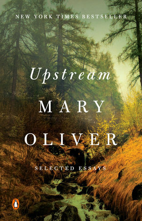 Upstream: Select Essays by Mary Oliver