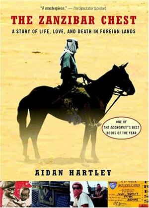 The Zanzibar Chest: A Story of Life, Love, and Death in Foreign Lands by Aidan Hartley