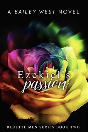 Ezekiel's Passion by Bailey West