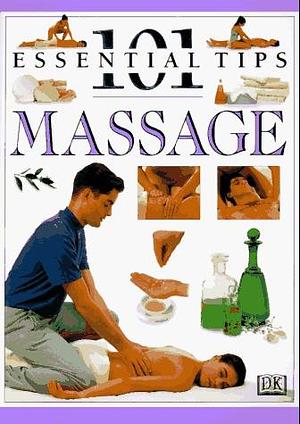 Massage: 101 Essential Tips by Nitya Lacroix, Nitya Lacroix