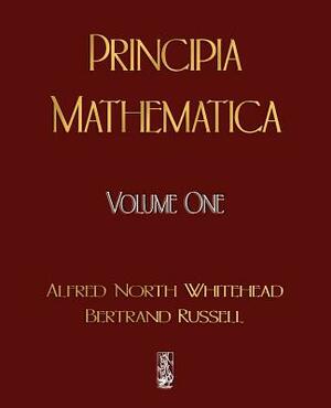 Principia Mathematica - Volume One by Alfred North Whitehead, Russell Bertrand