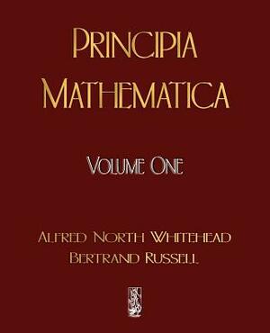 Principia Mathematica - Volume One by Russell Bertrand, Alfred North Whitehead